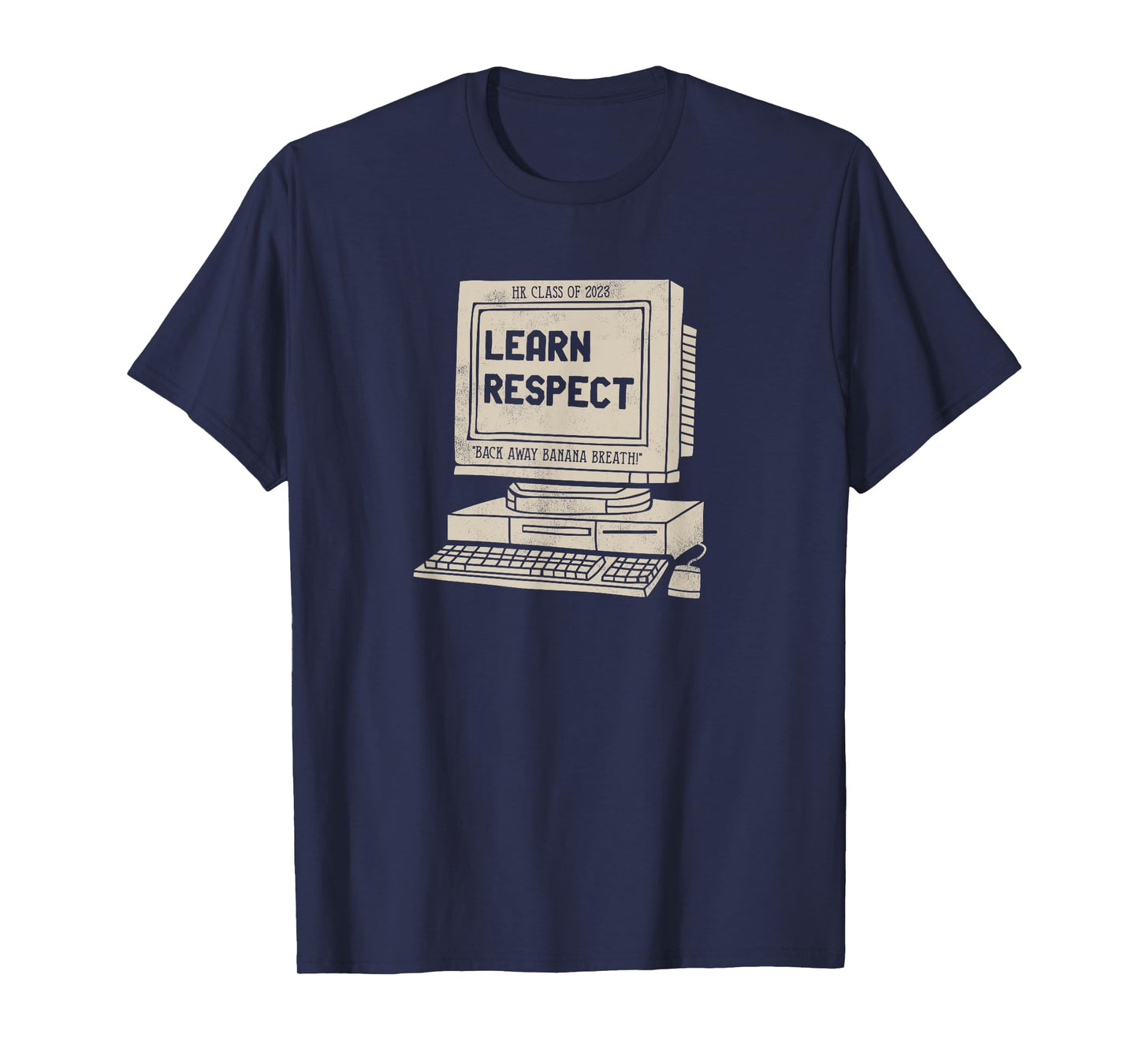 Banana Breath Learn Respect I think You Should Leave T-Shirt