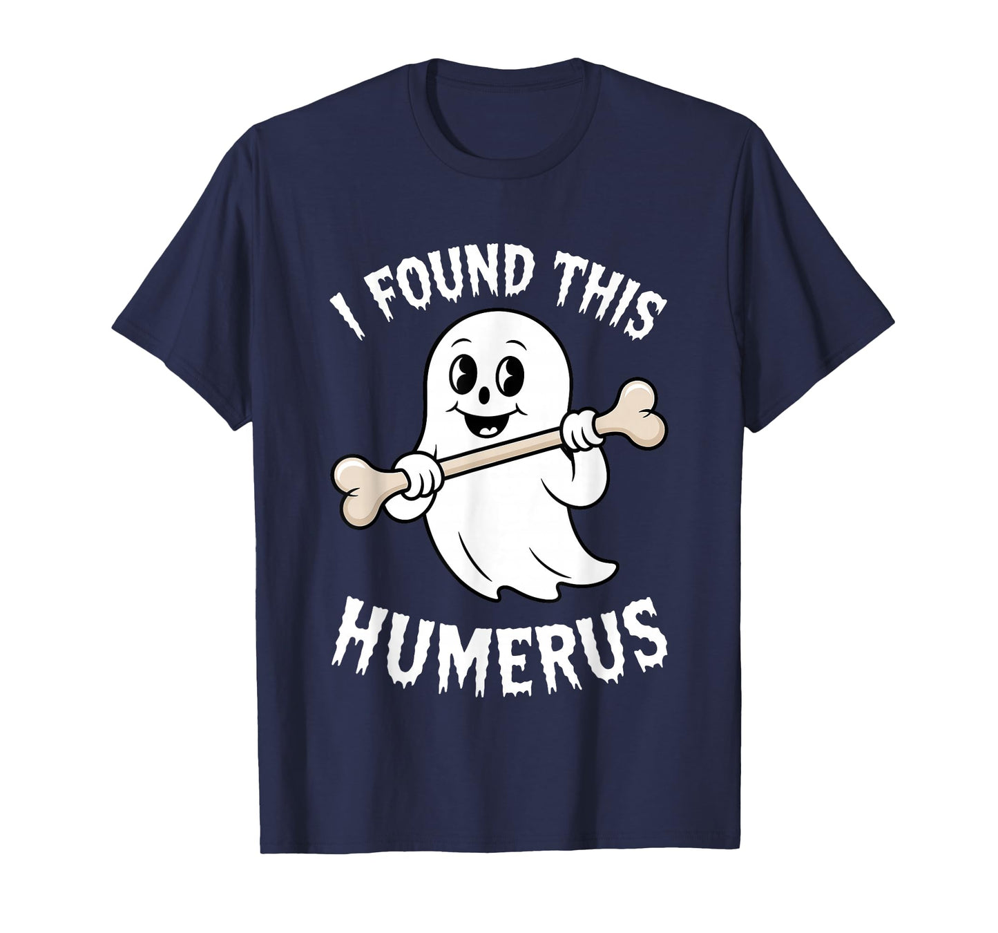 Halloween Skeleton I Found Humerus Funny Costume Men Women T-Shirt
