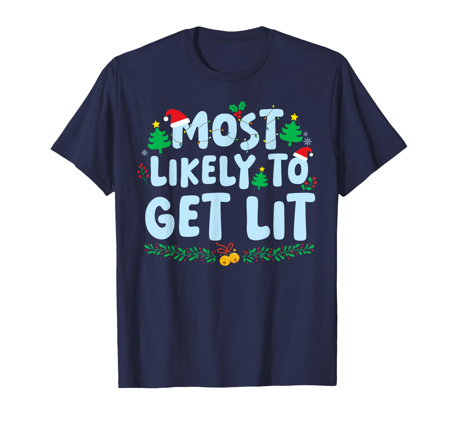 Most Likely to Get Lit Family Matching Christmas Holiday T-Shirt
