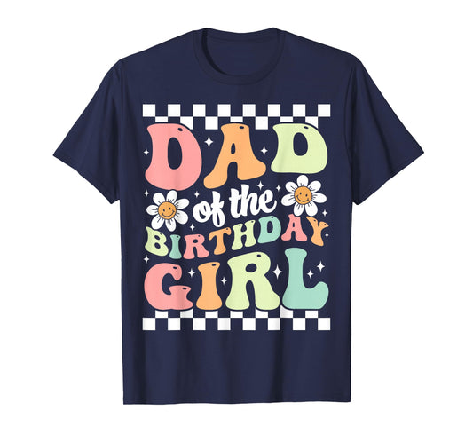 Dad of The Birthday Girl Retro Family Groovy Birthday Party T-Shirt