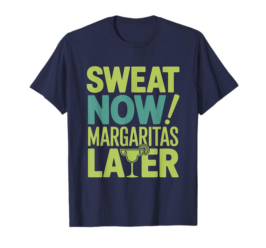 Sweat Now Margaritas Later Funny Workout Summer women men T-Shirt