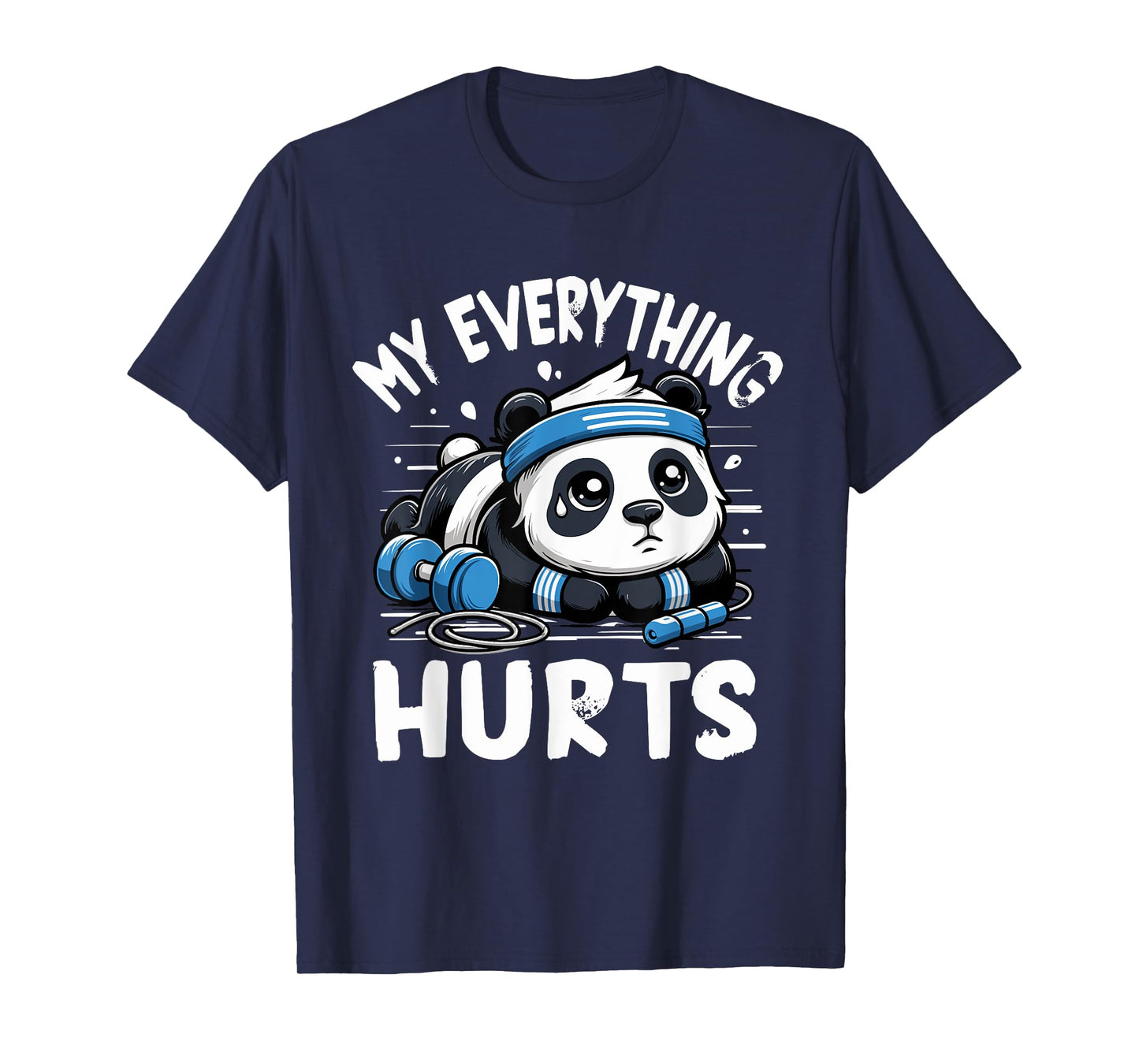 My Everything Hurts Panda Gym Workout Funny Fitness T-Shirt