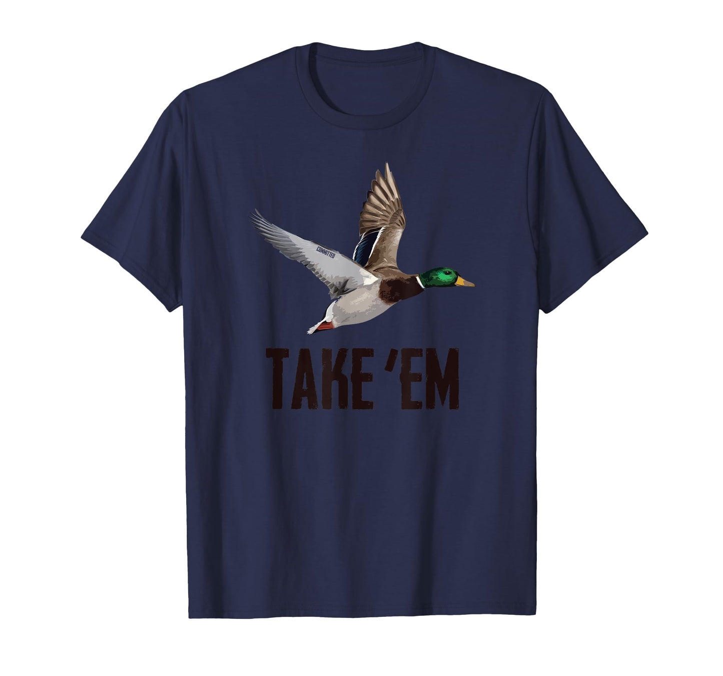 Take 'Em Flyer - Duck Hunting Shirt by Committed Waterfowl T-Shirt