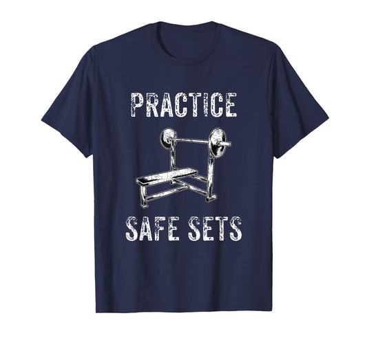 Practice Safe Sets - Funny Bench Press T-Shirt Men Women T-Shirt