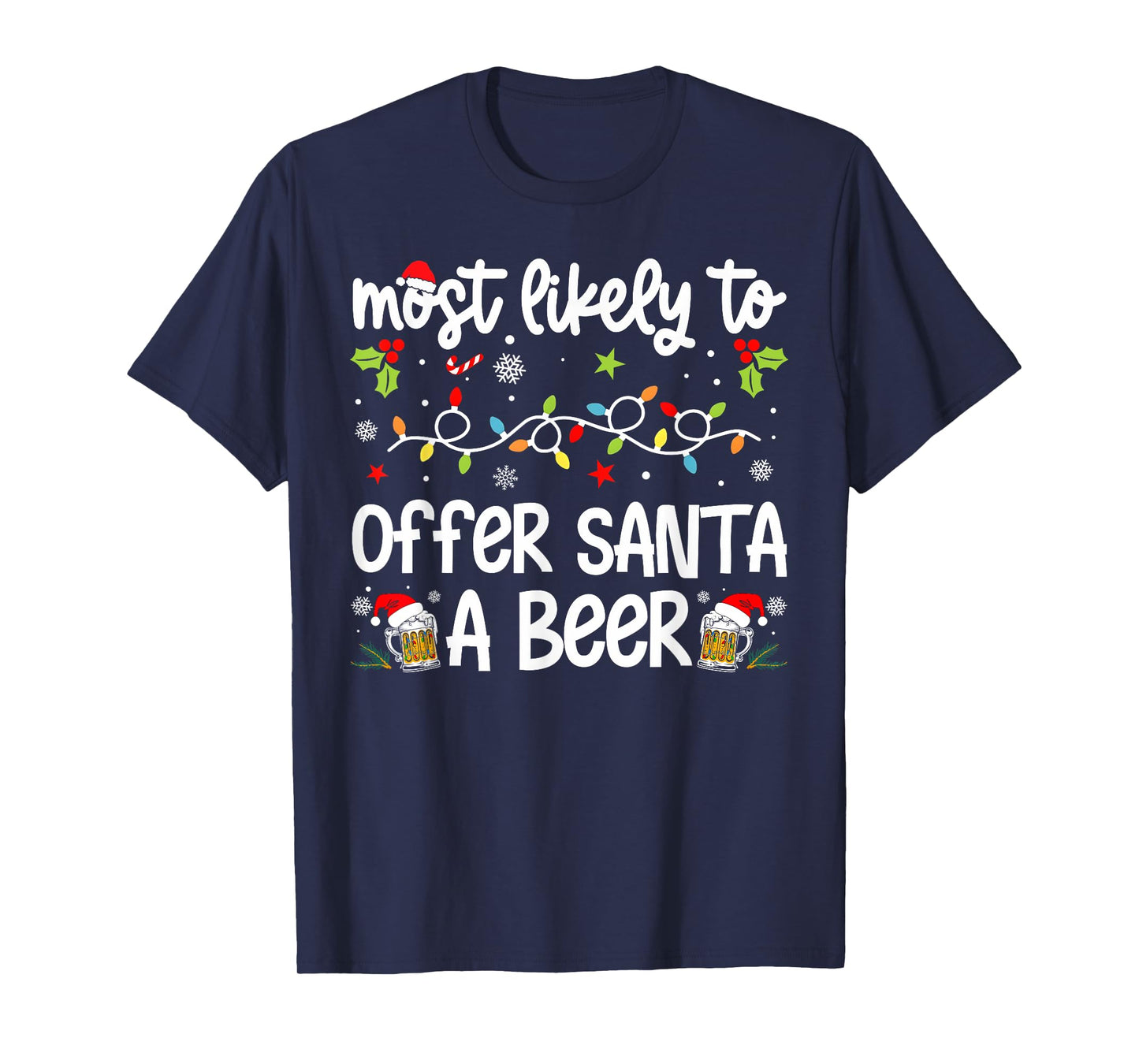 Family Christmas Most Likely to Offer Santa A Beer T-Shirt