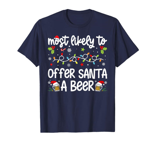 Family Christmas Most Likely to Offer Santa A Beer T-Shirt