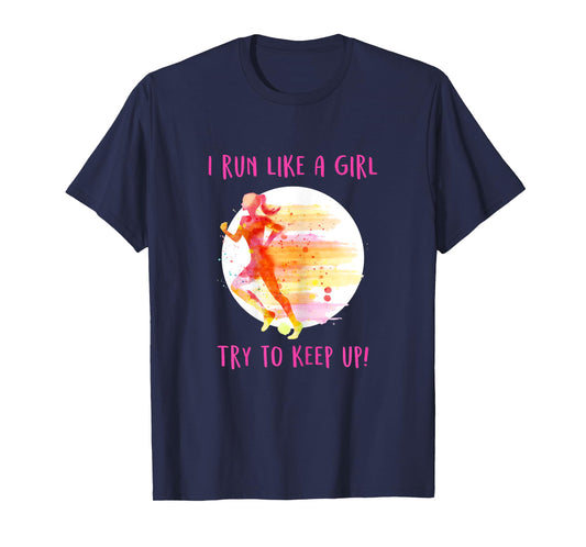 Like A Girl Running Gear - Funny Runners & Running Gift T-Shirt