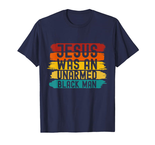 Jesus Was An Unarmed Black Man Retro Vintage Christian Lover T-Shirt