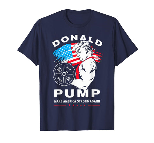 Donald Pump Make America Strong Again T-Shirt