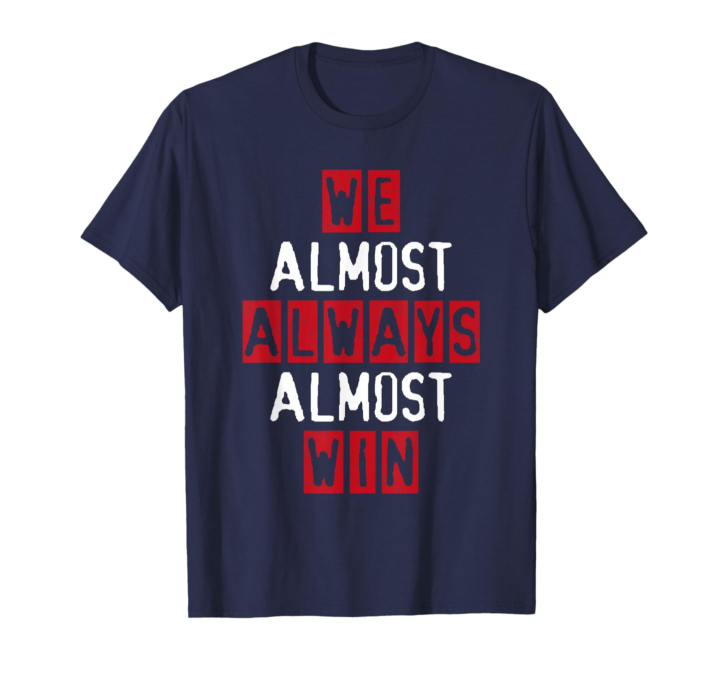 We Almost Always Almost Win Football Great Fan Funny Sport T-Shirt
