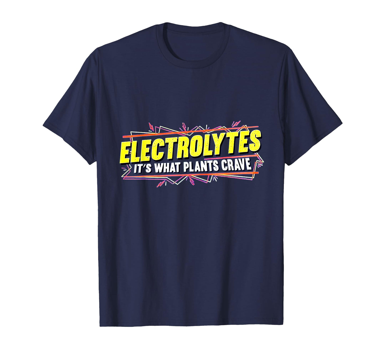 Electrolytes It’s What Plants Crave T-Shirt