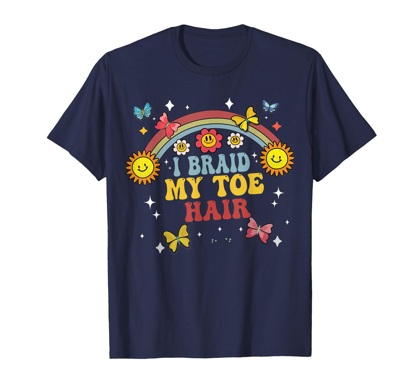 Funny I Braid My Toe Hair Embarrassing Inappropriate Meme T-Shirt