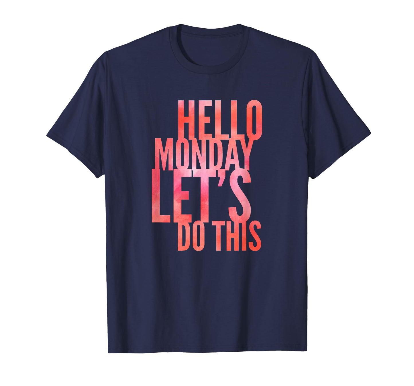 Fun Hello Monday Lets Do This Positive Happy Work & Student T-Shirt