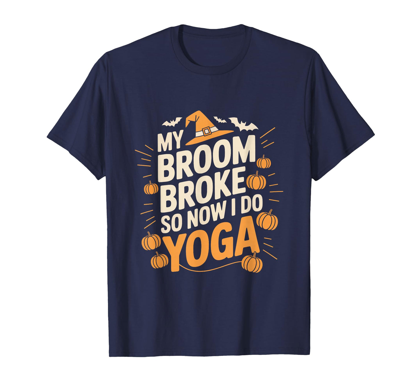 My Broom Broke So Now I Do Yoga Funny Halloween T-Shirt
