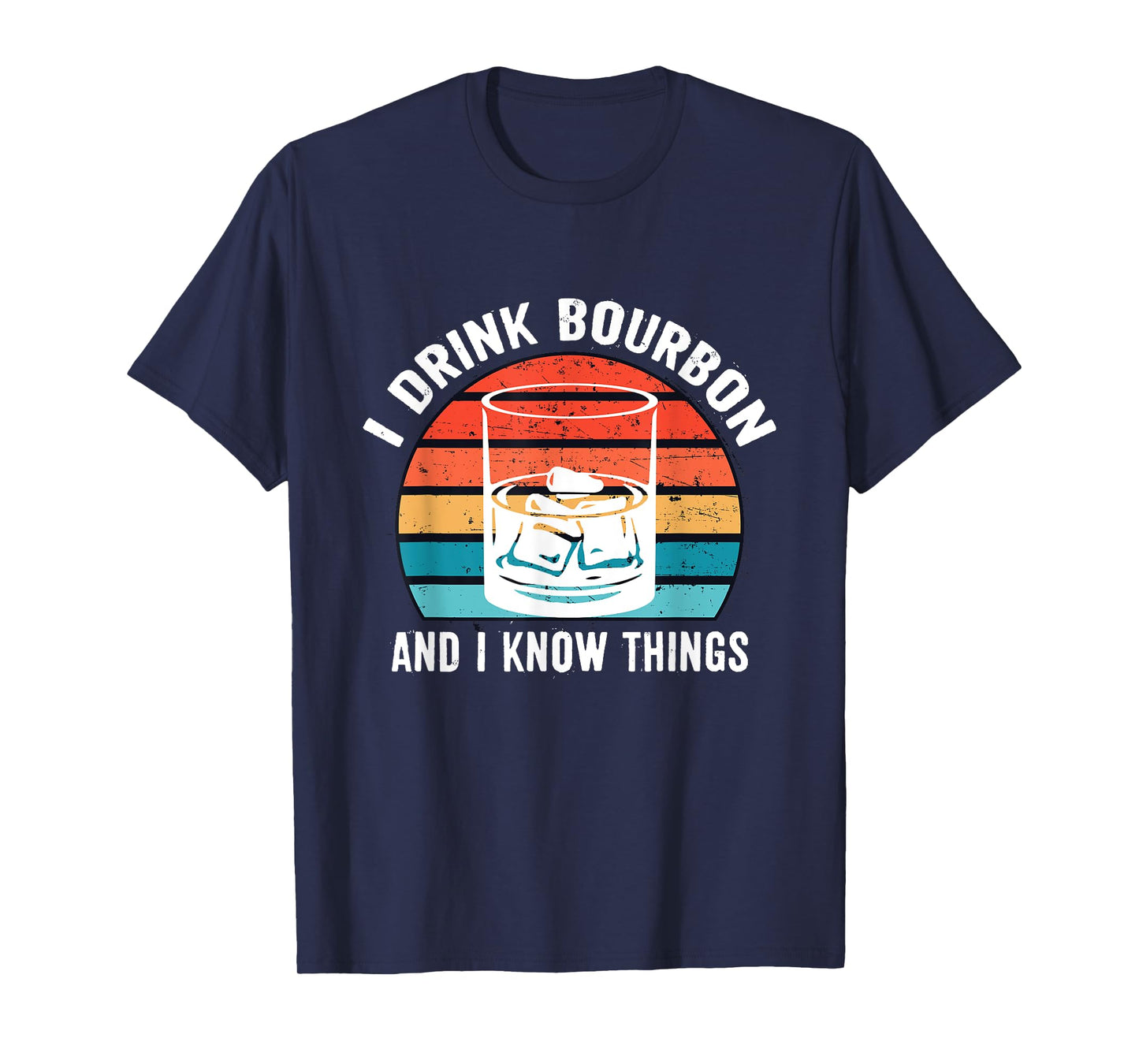I Drink Bourbon and I know Things Gifts Alcohol Funny T-Shirt