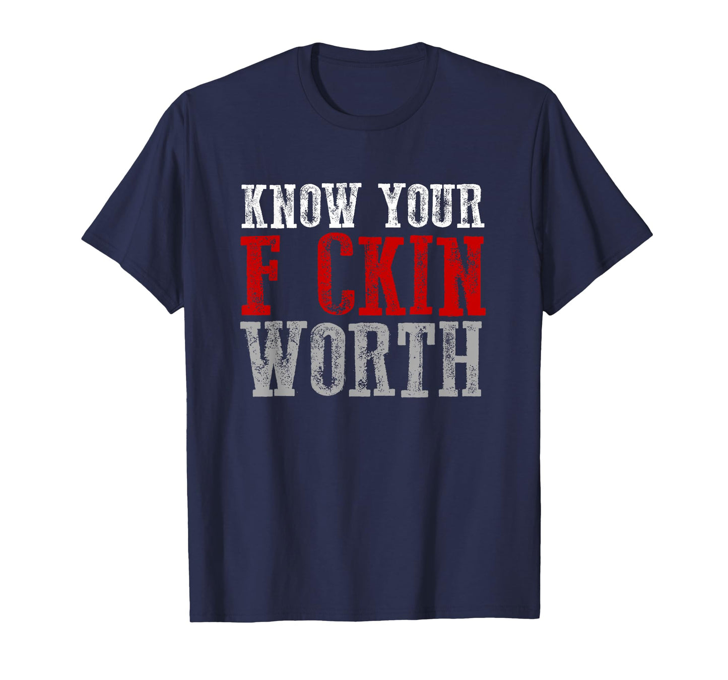 KNOW YOUR F CKIN WORTH Fierce Confident Unapologetic Bold T-Shirt