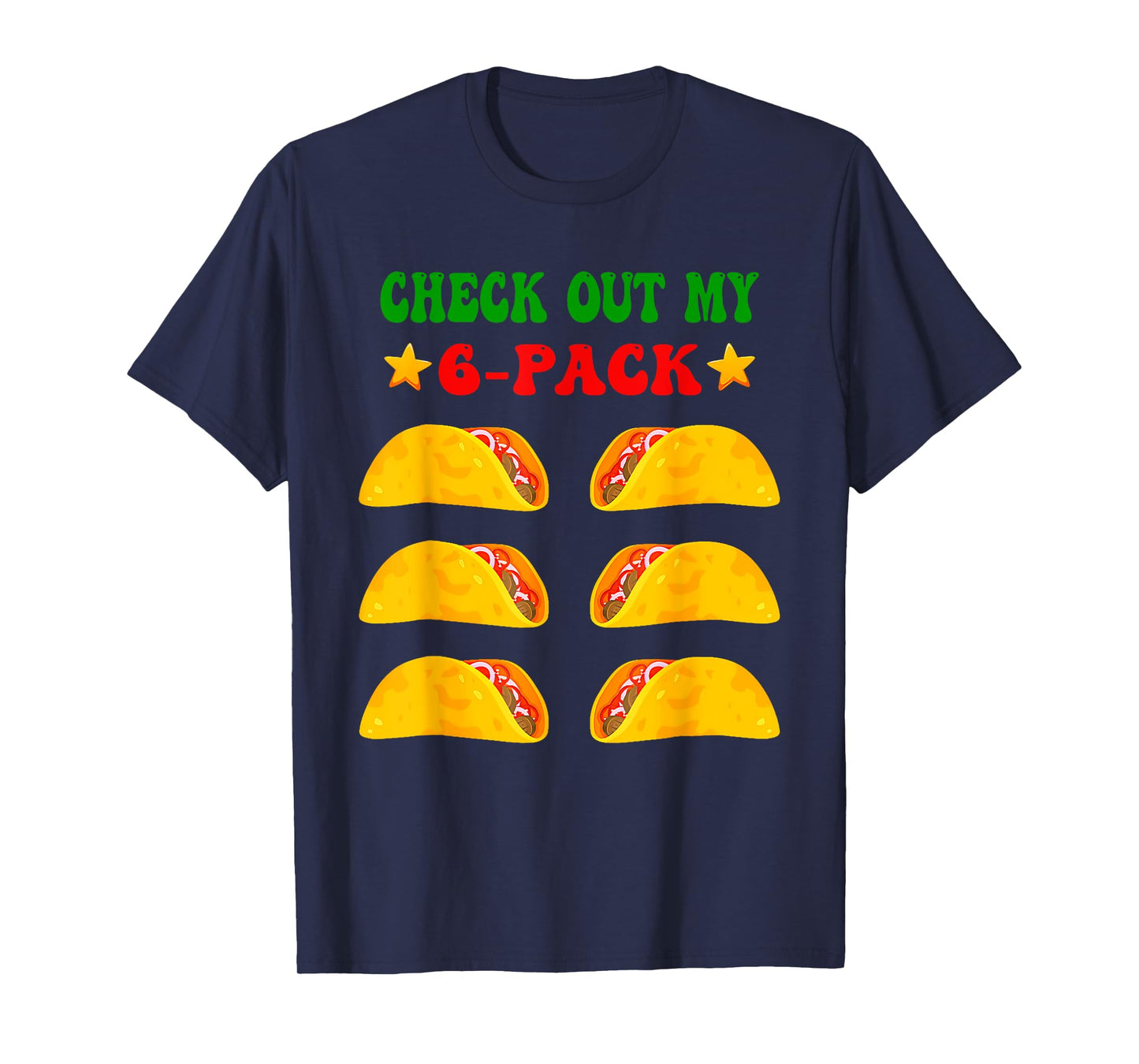 Check Out My Six 6 Pack With Tacos For Cinco De Mayo Mens T-Shirt