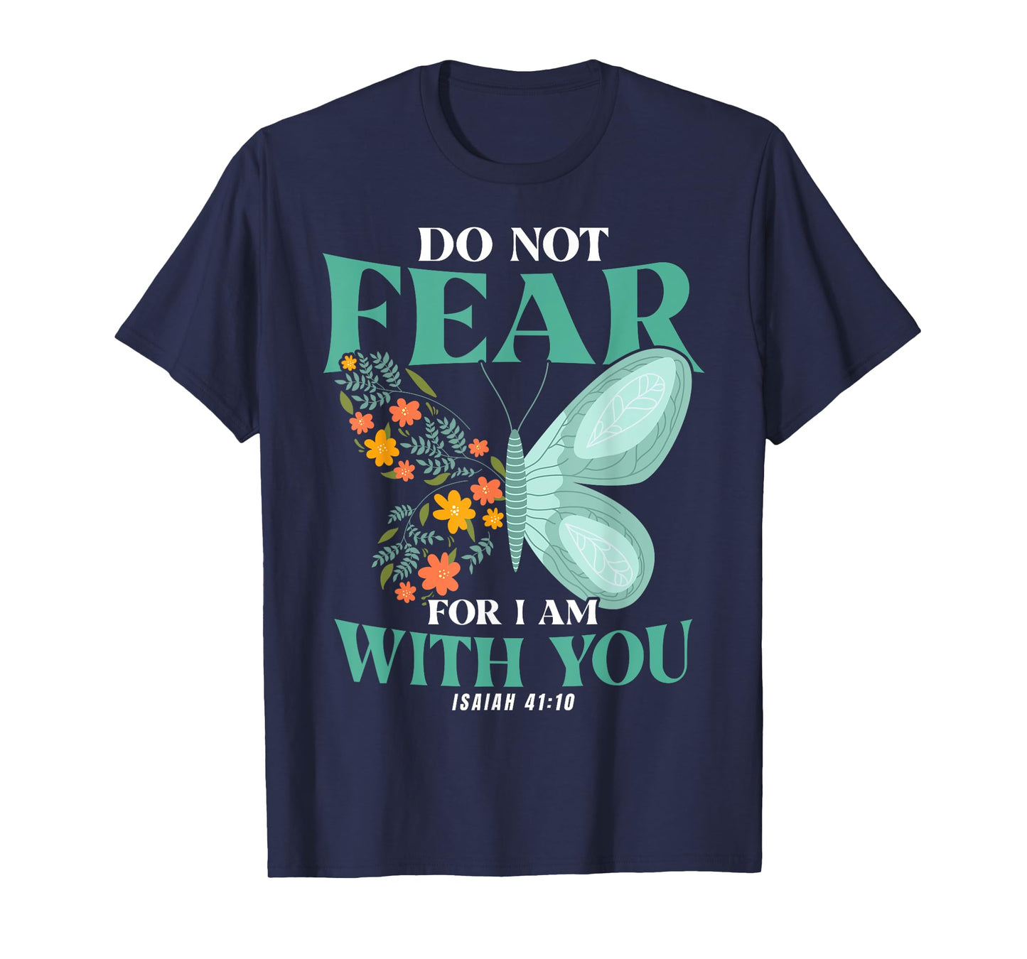 Christian Bible Verse Isaiah 41:10 Flower Butterfly T-Shirt