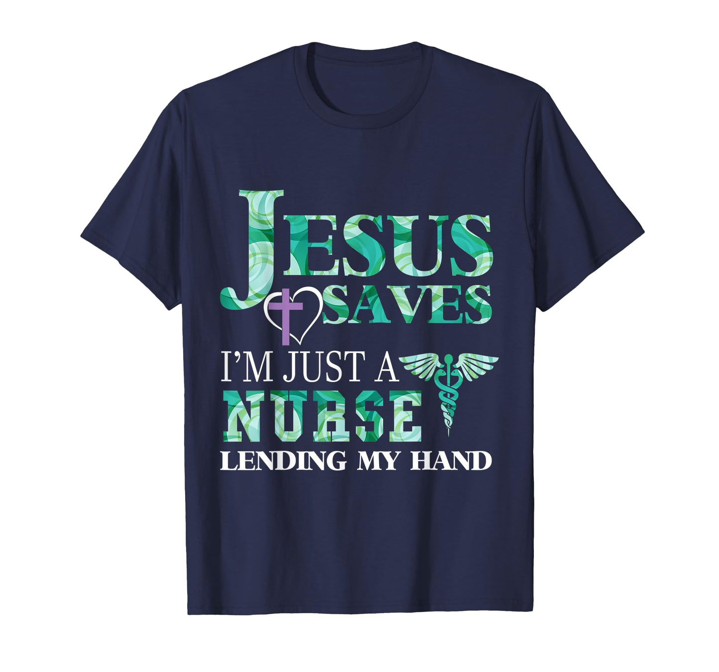 Jesus Saves I'm Just A Nurse Lending My Hand T-shirt T-Shirt