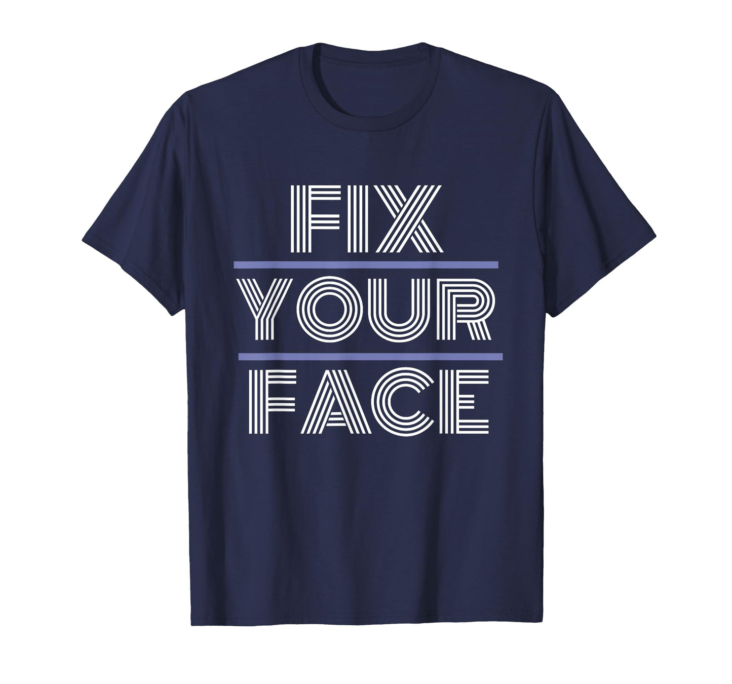 Fix Your Face T-Shirt T-Shirt