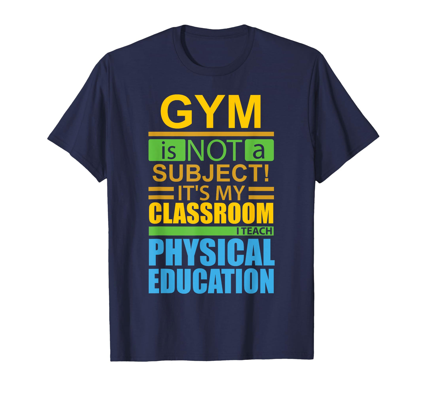 Gym is not a Subject...I Teach Physical Education T-Shirt T-Shirt