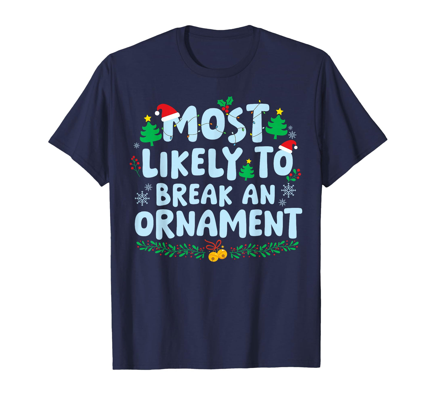 Most Likely to Break an Ornament Family Matching Christmas T-Shirt