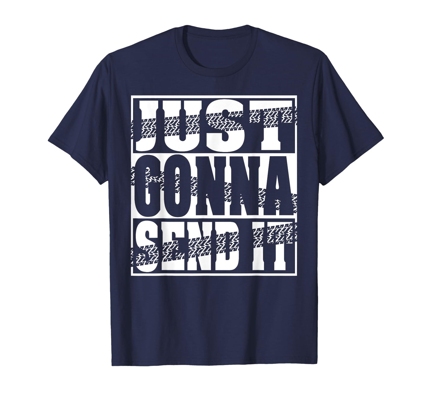 Just Gonna Send It Motocross Dirt Bike Snowmobile Men Women T-Shirt
