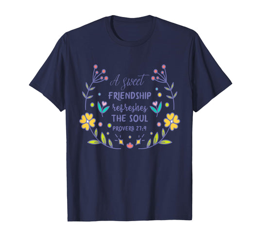 A Sweet Friendship Refreshes The Soul Proverb 27:9 Christian T-Shirt