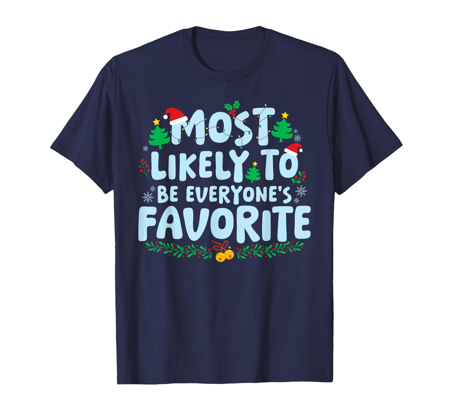 Most Likely to Be Everyone's Favorite Family Matching Xmas T-Shirt