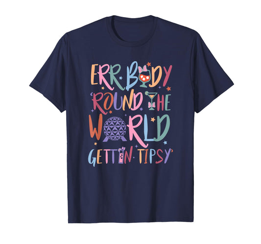 Errbody Round The Worlds Gettin Tipsy, Funny Drinking T-Shirt