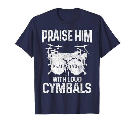 Drummer Praise Him With Loud Cymbals Drumming Christian T-Shirt