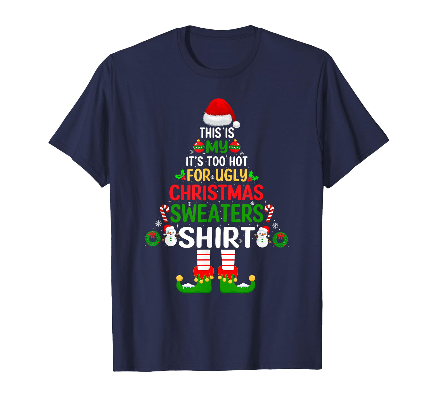 This is My It's Too Hot for Ugly Christmas Sweaters Xmas T-Shirt