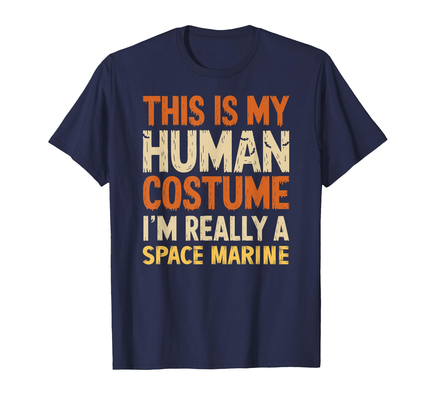 This Is My Human Costume I'm Really A Space Marine Halloween T-Shirt