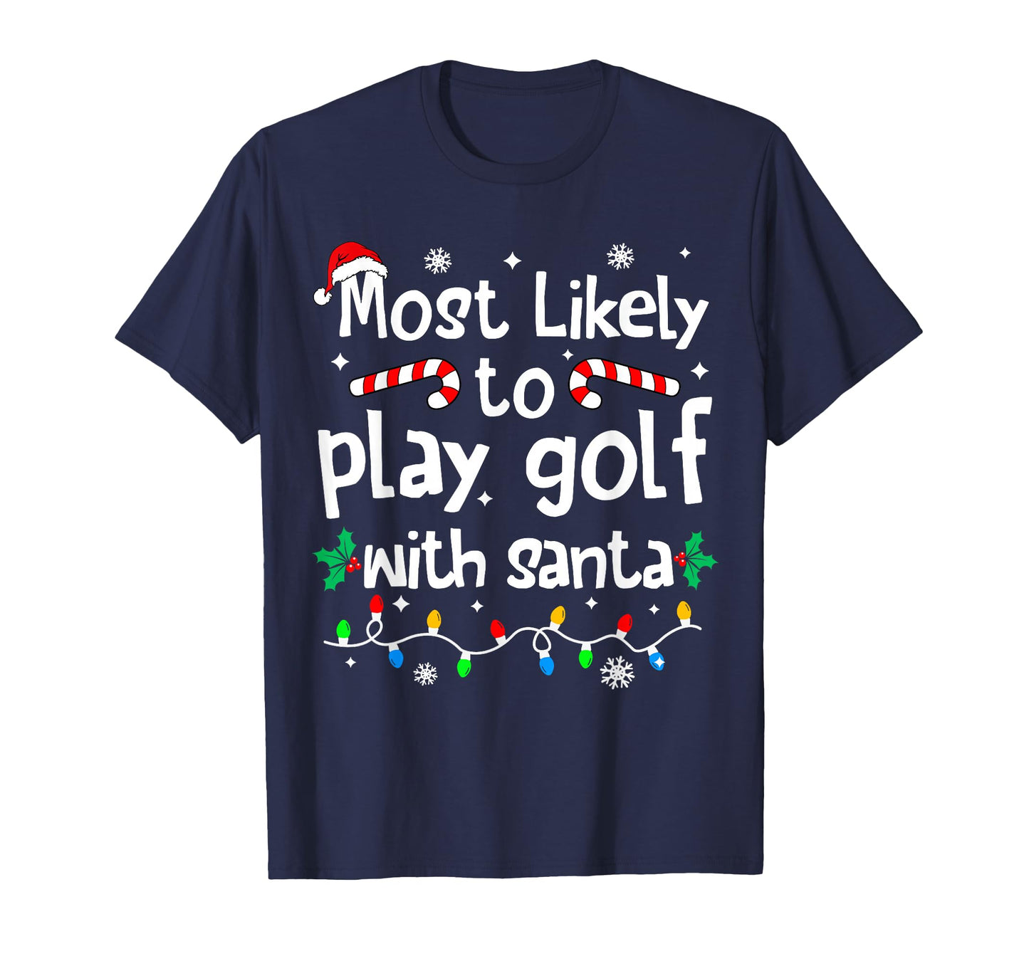 Most Likely to Play Golf with Santa Christmas Matching Funny T-Shirt