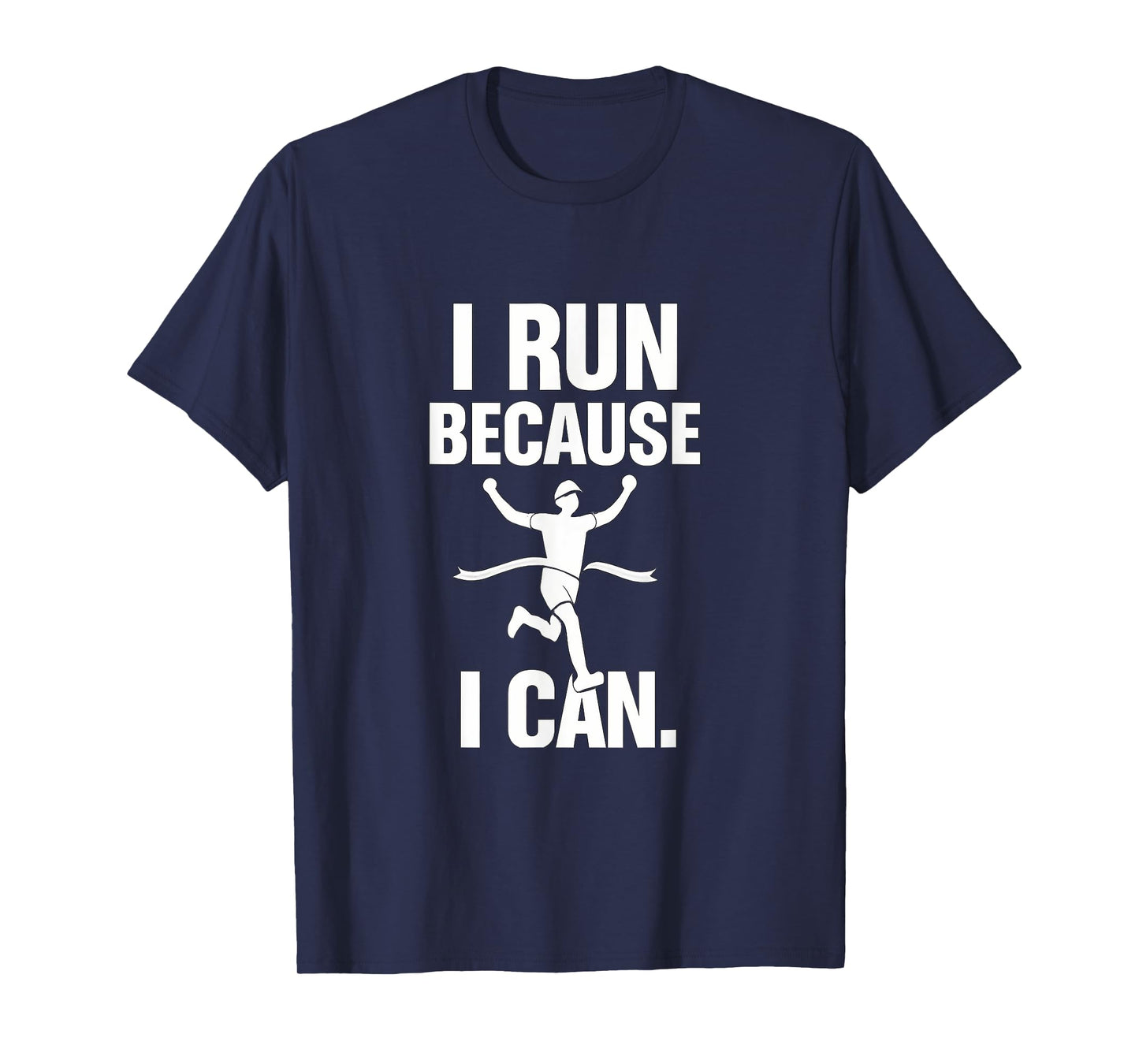 Motivational Trail Running I Run Because I Can White Graphic T-Shirt