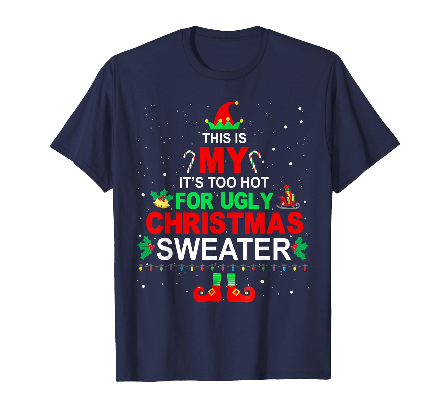 This is My It's Too Hot for Ugly Christmas Sweater Holiday T-Shirt