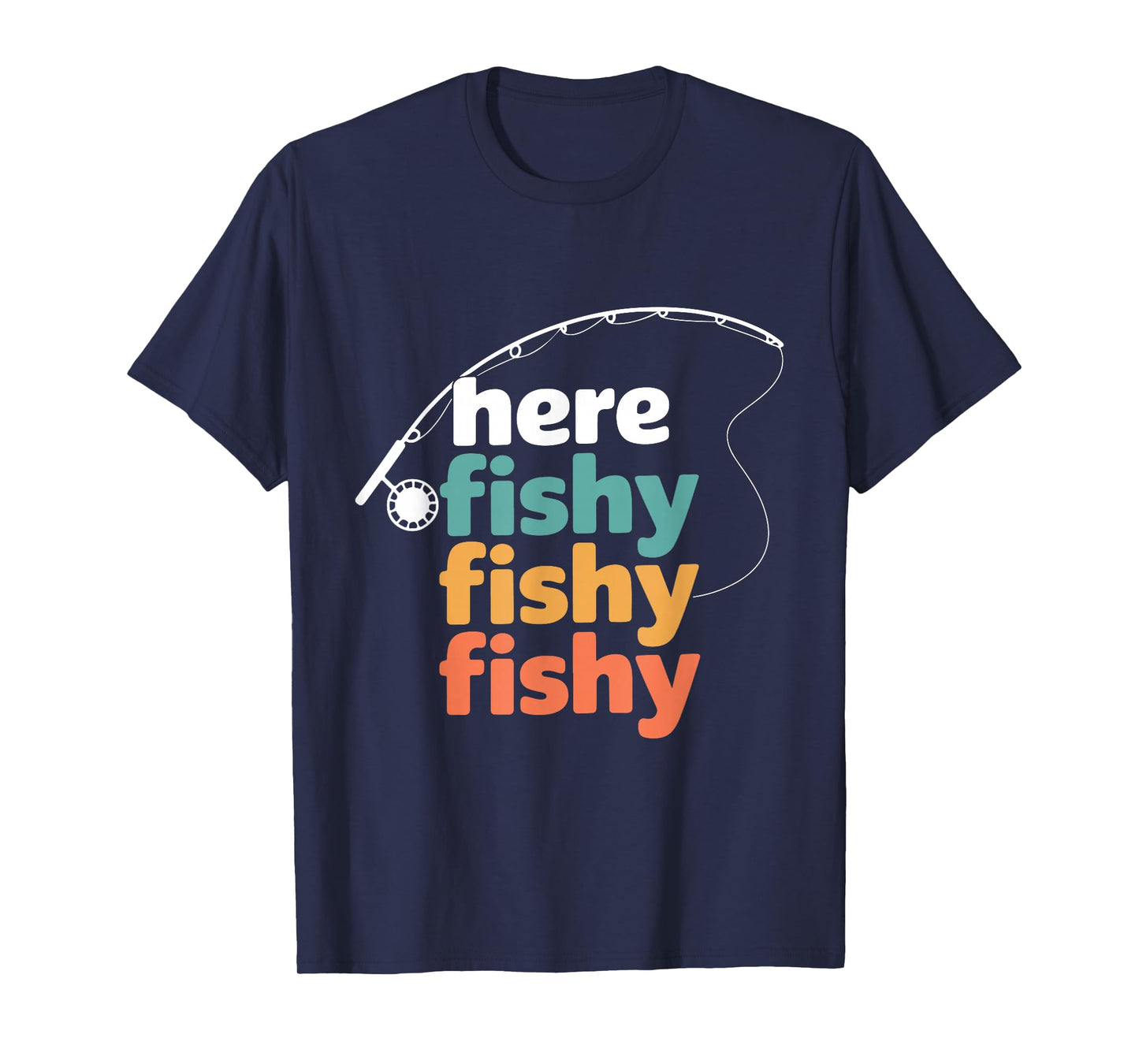 Here Fishy Fisherman Fishing Rod Fish Fishing Saying Angler T-Shirt