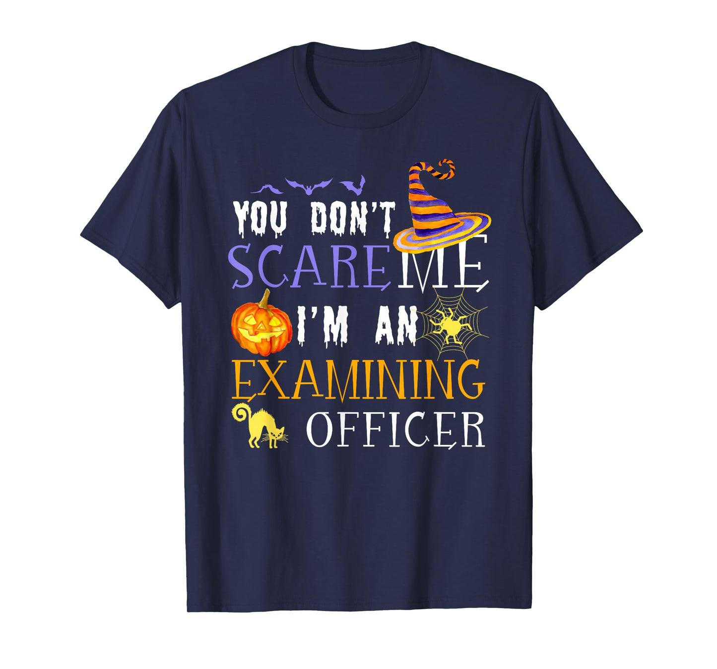 You Don't Scare Examining Officer Halloween Saying Fun T-Shirt
