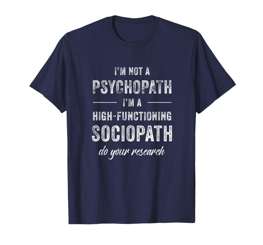 I am Not a Psychopath T-Shirt