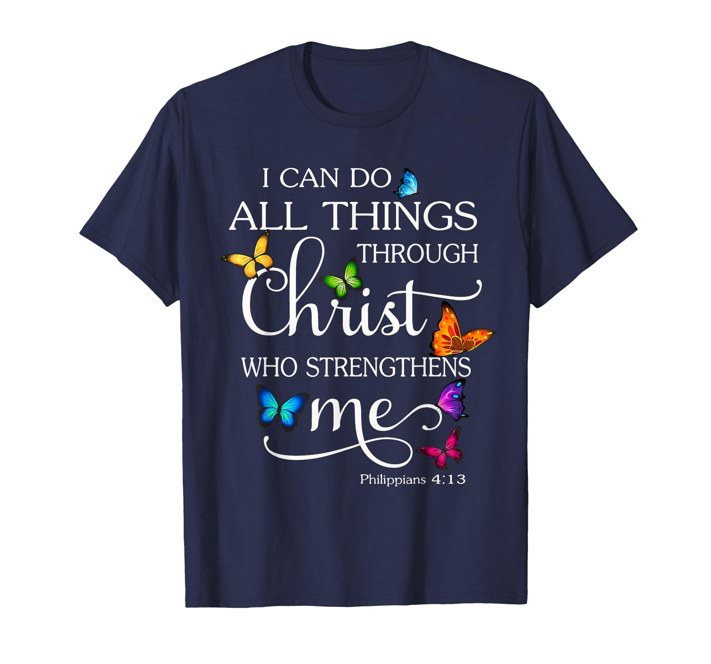 I Can Do All Things Through Christ Butterfly Art - Religious T-Shirt