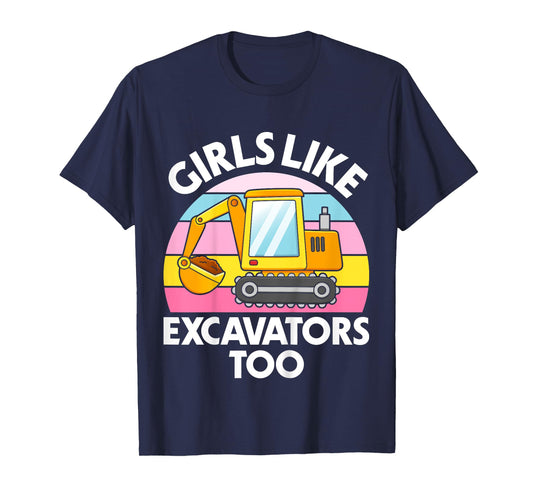 Kids Excavator Girls Funny Toddler Girls Like Excavators T-Shirt