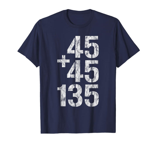 45 + 45 = 135 - T-Shirt