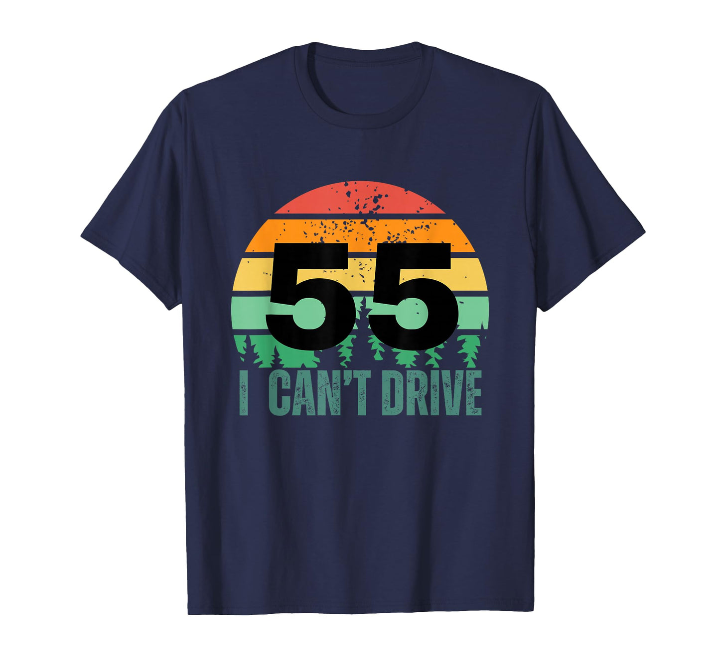 i cant drive 55 Bday Retro birthday Party for men women T-Shirt