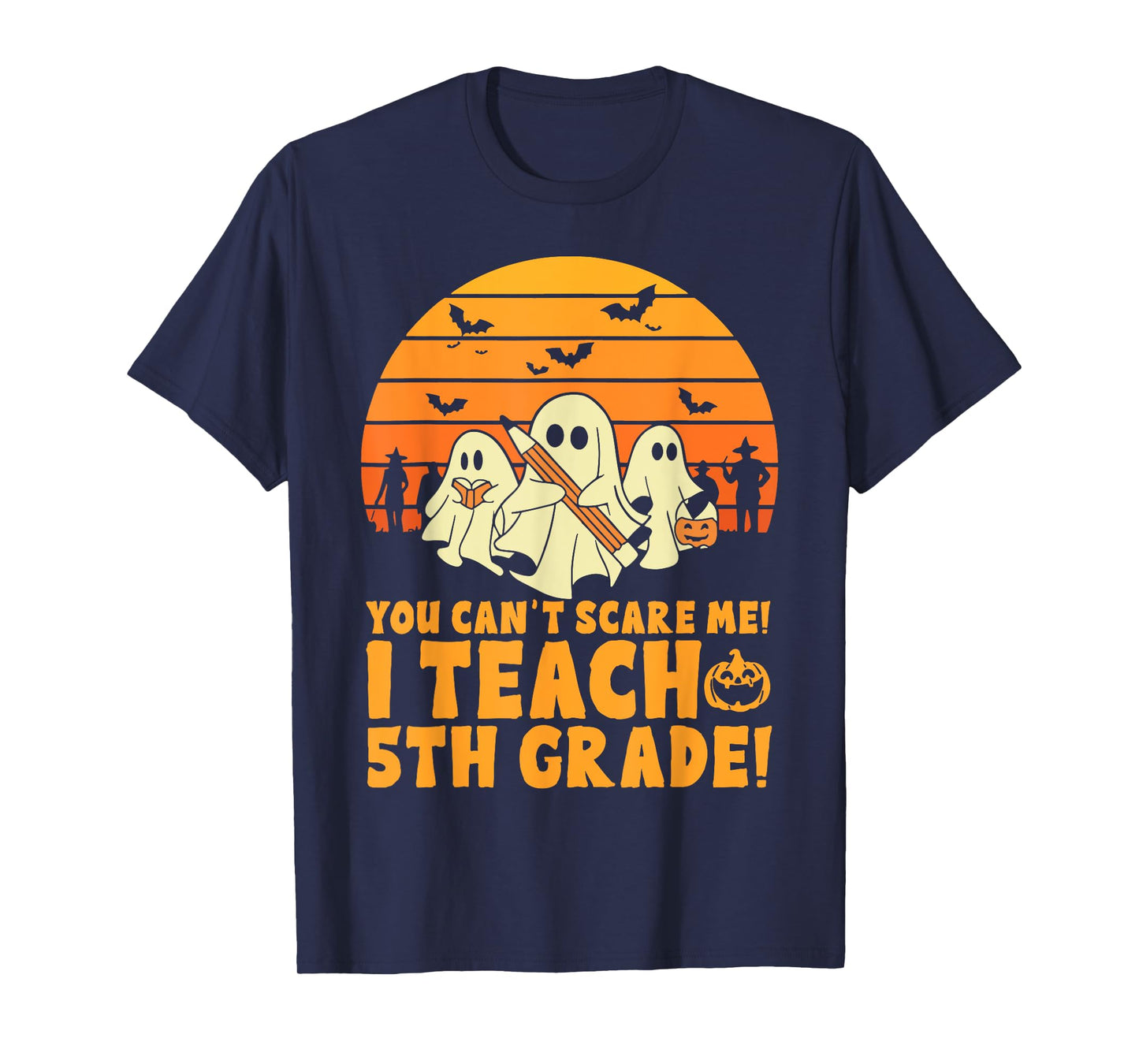You Can't Scare Me I Teach 5th Grade Teacher Halloween T-Shirt