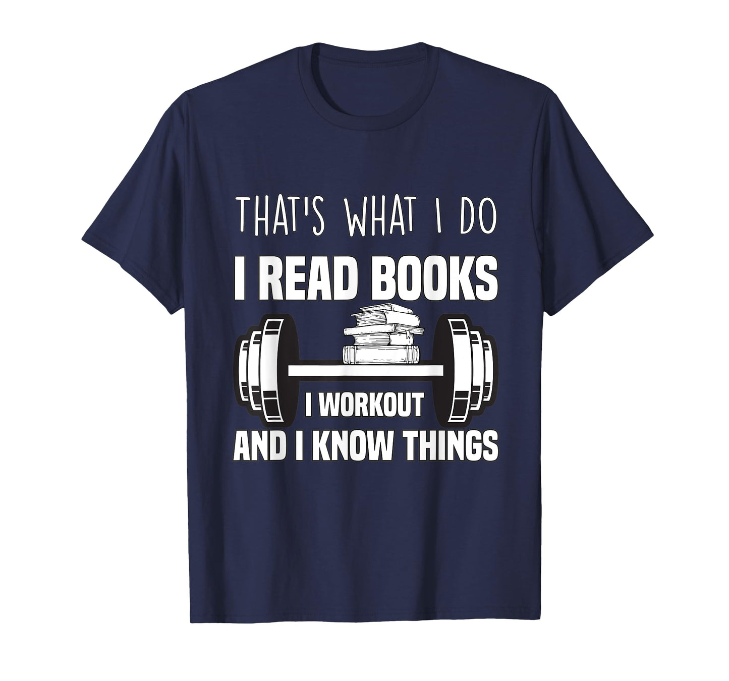 That's What I Do I Read Books I Workout And I Know Gift T-Shirt
