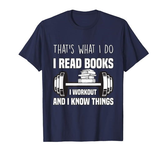 That's What I Do I Read Books I Workout And I Know Gift T-Shirt