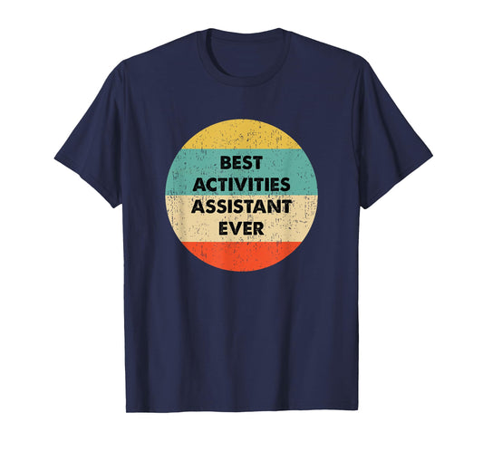 Activities Assistant Shirt | Best Activities Assistant Ever T-Shirt