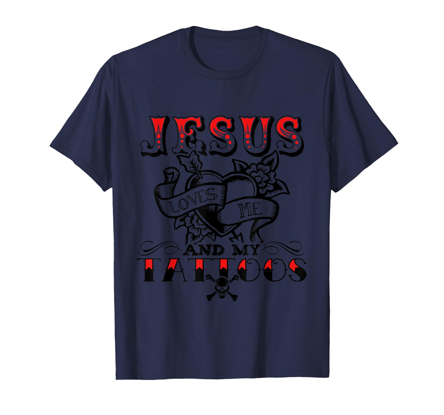 Jesus Loves Me And My Tattoos Apparel T-Shirt