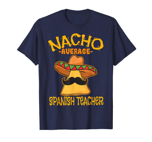Nacho Average Spanish Teacher Language Teacher T-Shirt