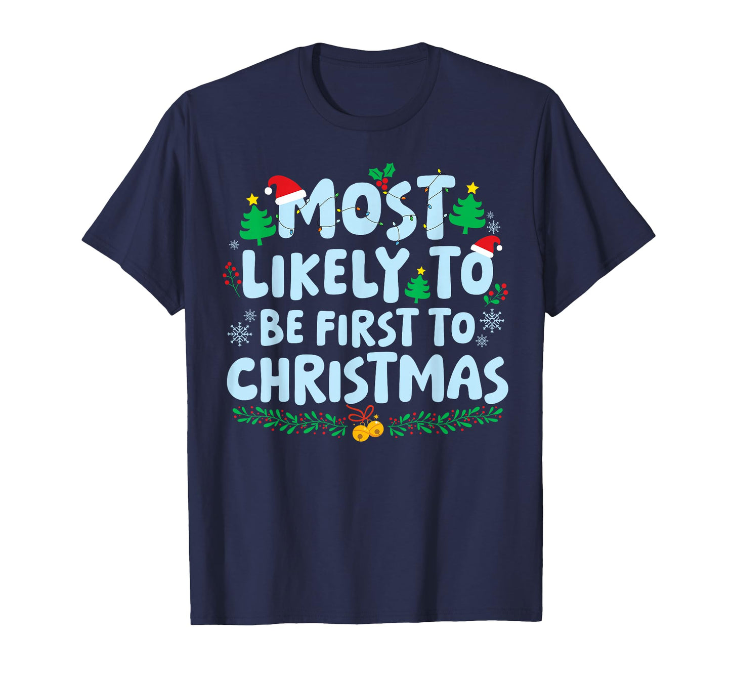 Most Likely to Be First to Christmas Family Matching Holiday T-Shirt